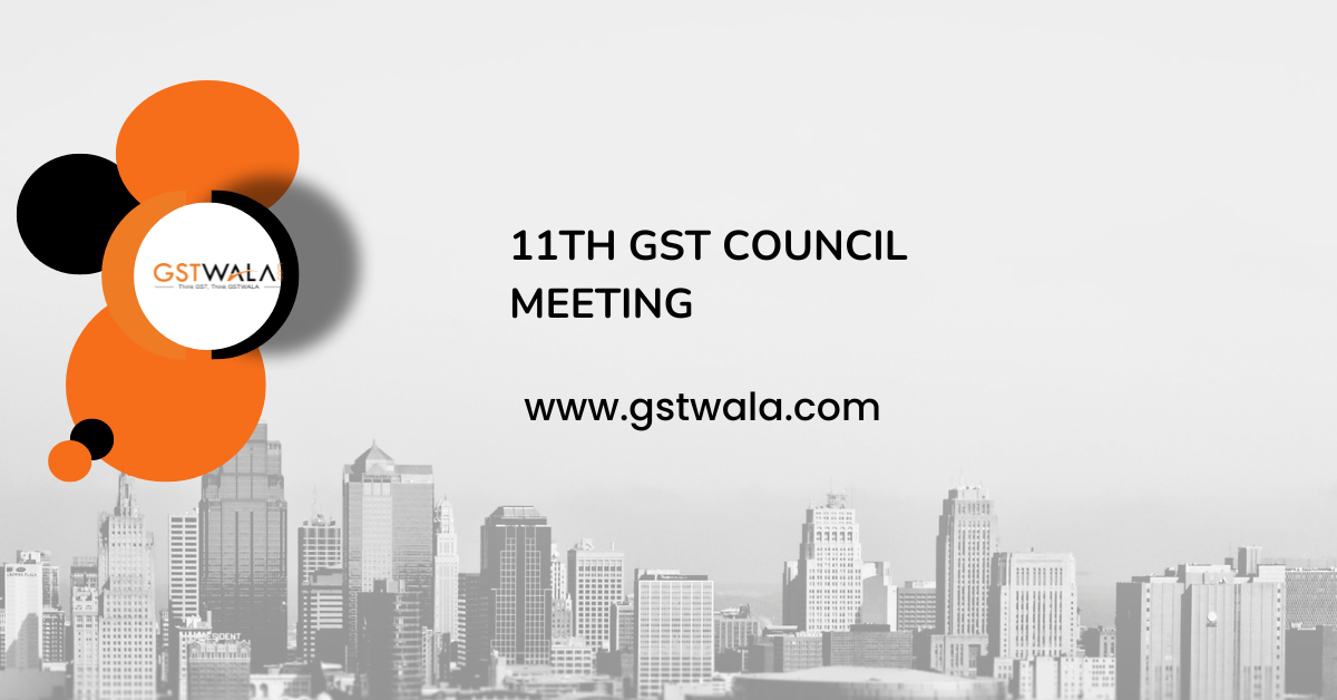 11th GST Council Meeting.